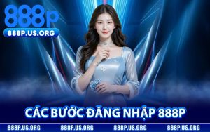 Các Bước Đăng Nhập 888P